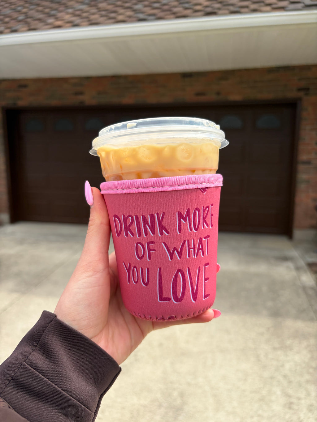 DRINK MORE OF WHAT YOU LOVE COOZIE